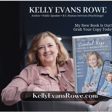Kelly Evans Rowe Essential Key to Healing a Wounded Heart