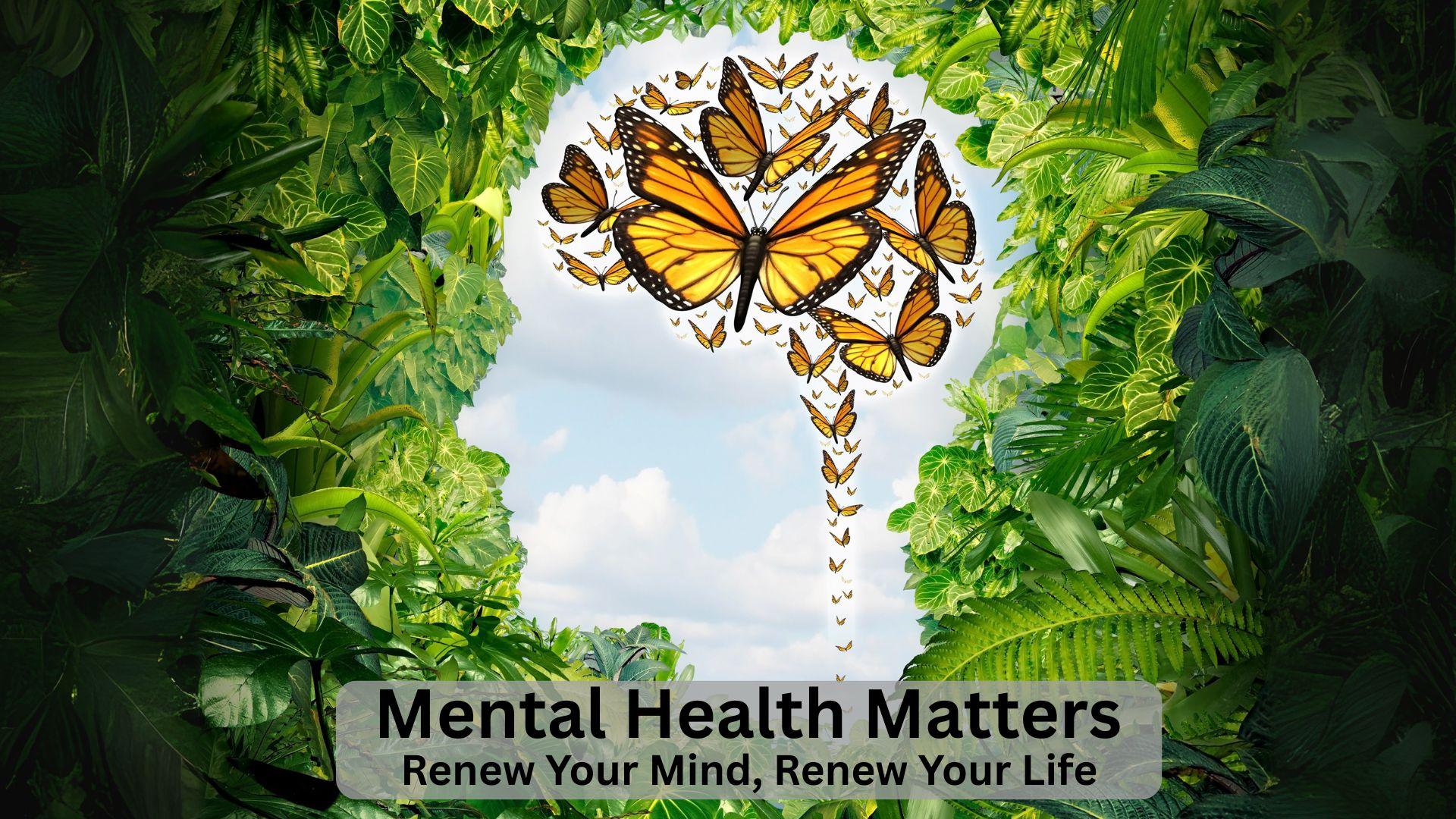 Mental Health Matters Renew Your Mind, Renew Your Life - Overcomers TV